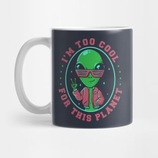 Too Cool For This Planet Funny Alien Mug